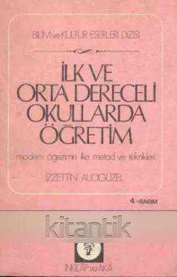 İLK VE ORTA DERECELİ OKULLARDA ÖĞRETİM - MODERN ÖĞRETİM İLKE METOD VE TEKNİKLERİ