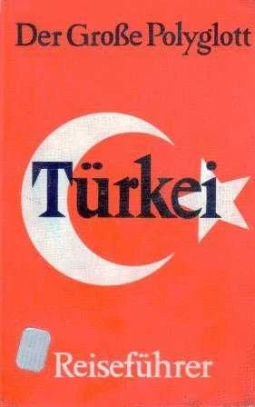 Der Grosse Polyglott Türkei Reiseführer (Mit 123 Abbildungen und 81 Karen in Farbe und Schvarzweiß / 1984 Yılı Kuşe Kağıda, Renkli, Resimli, İlk Baskısı Haritaları İle