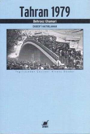 Tahran 1979 "Ekber'i Hatırlamak" / Kıvanç Dündar Çevirisi - 2020 Yılı İlk Baskısı