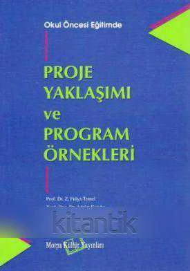 Okul Öncesi Eğitimde Proje Yaklaşımı ve Program Örnekleri