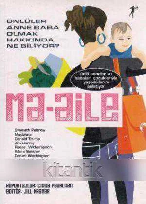 Ma-Aile / 2007 Yılı İlk Baskısı - Ünlüler Anne Baba Olmak Hakkında Ne Biliyor? - Ünlü Anneler ve Babalar, Çocuklarıyla Yaşadıklarını Anlatıyor - Zübeyde Yayman Çevirisi - 1