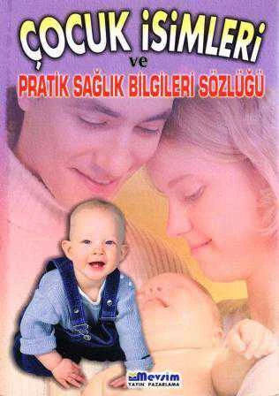 Çocuk İsimleri ve Pratik Sağlık Bilgileri Sözlüğü / 2020 Yılı İlk Baskısı (Renkli Görsellerle Anlatım)