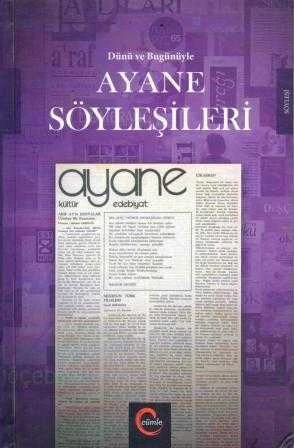 Dünü ve Bugünüyle Ayane Söyleşileri "Türk Edebiyatına Çeyrek Yüzyıllık Bir Bakış" / 2016 Yılı Sert Ciltli İlk Baskısı