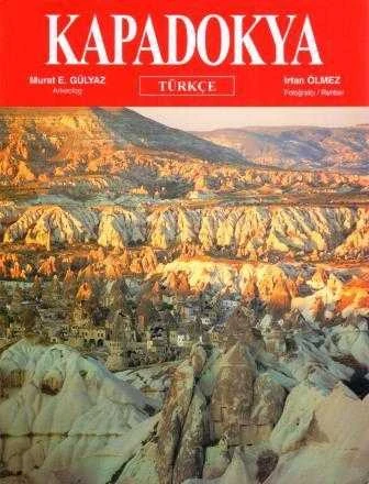 Kapadokya "170 Renkli Fotoğraf ile" Kapadokya Turistik Haritası İlaveli / 2000 Yılı Kuşe Kağıda Renkli Resimli 4. Baskısı