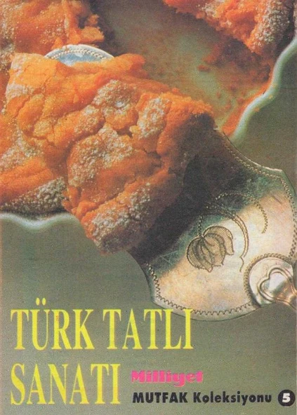 Mutfak Koleksiyonu 5 Türk Tatlı Sanatı Kuşe Kağıda, Renkli, Resimli Tariflerle