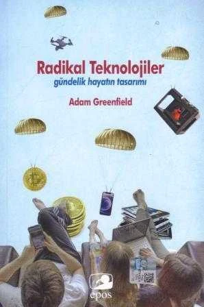 Radikal Teknolojiler "Gündelik Hayatın Tasarımı" - Melehat Kutun ve Eylem Çamuroğlu Çığ Çevirisi - 2017 Yılı İlk Baskısı
