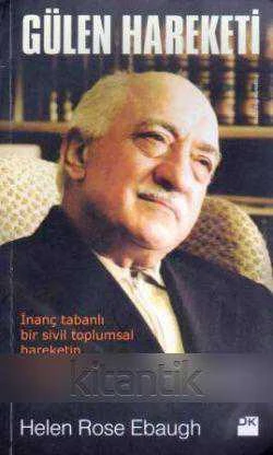 Gülen Hareketi (İnanç Tabanlı Bir Sivil Toplumsal Hareketin Sosyolojik Analizi) Ömer Baldık Çevirisi - 2011 Yılı 27. Baskısı
