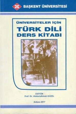 Üniversiteler İçin Türk Dili "Gözden Geçirilmiş ve Genişletilmiş İkinci Baskı" / 2017 Yılı İkinci Baskısı
