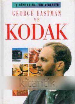 İş Dünyasına Yön Verenler - George Eastman ve Kodak - 1996 Yılı Kuşe Kağıda Ciltli, Renkli, Resimli, İlk Baskısı - Ayşe Aydoğan Çevirisi