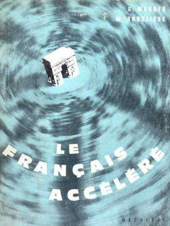 Le Français Accelere / Methode Intensive de Français Parle Pour Adultes (1964 Yılı İlk Baskısı)