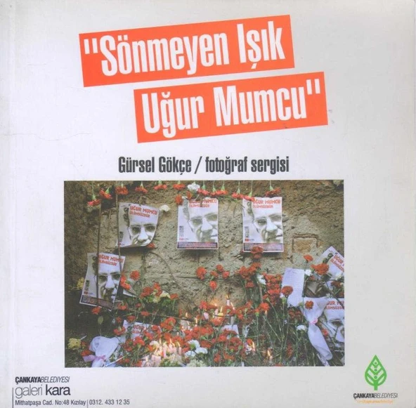 Sönmeyen Işık Uğur Mumcu / Gürsel Gökçe Fotoğraf Sergisi - 2014 Yılı İmzalı, İthaflı, Kuşe Kağıda, Renkli, Resimli, İlk Baskısı