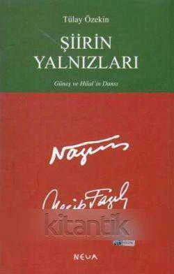 ŞİİRİN YALNIZLARI (GÜNEŞ VE HİLAL'İN DANSI) - Nazım'dan Necip Fazıl'a