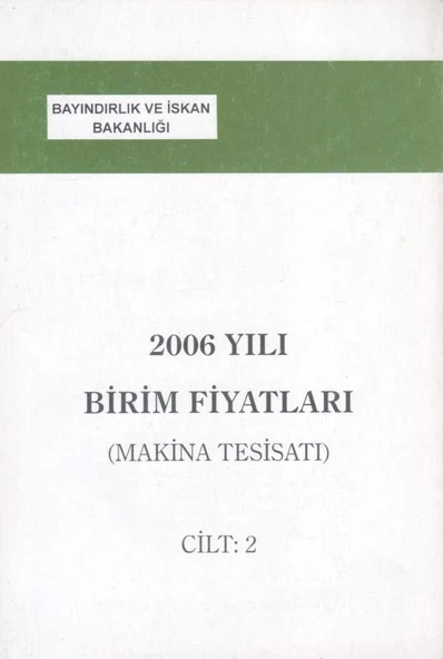 Bayındırlık ve İskan Bakanlığı 2006 Yılı Birim Fiyatları - Makine Tesisatı Cilt: 2