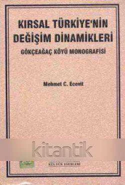 Kırsal Türkiye'nin Değişim Dinamikleri / Gökçeağaç Köyü Monografisi / 1999Yılı İlk Baskısı