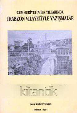 Cumhuriyetin İlk Yıllarında Trabzon Vilayetiyle Yazışmalar / 1997 Yılı İlk Baskısı