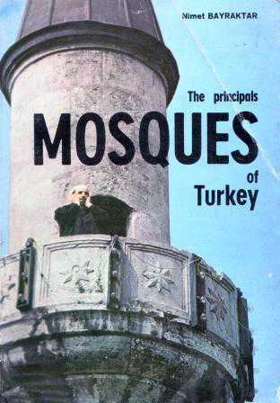 The Principles Mosques Of Turkey (Kuşe Kağıda, Renkli, Resimli, İlk Baskısı)