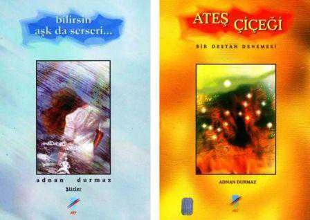 Adnan Durmaz Şiir Seti 2 Kitap Takım (Bilirsin Aşk da Serseri + Ateş Çiçeği (Bir Destan Denemesi) / 2003 Yılı Birinci Baskısı