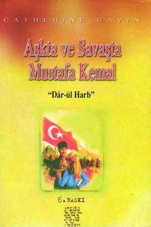 Aşkta ve Savaşta Mustafa Kemal (Dar-ül Harb) 1998 Yılı 5. Baskısı - Dara Çolakoğlu Çevirisi