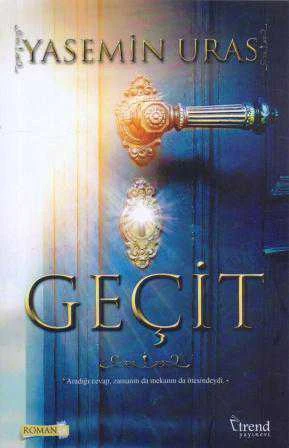 Geçit "Roman" / Aradığı Cevap, Zamanın da Mekanın da Ötesindeydi / 2019 Yılı İlk Baskısı