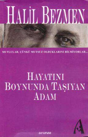 Hayatını Boynunda Taşıyan Adam (Mutlular, Çünkü Mutsuz Olduklarını Bilmiyorlar - 2012 Yılı İlk Baskısı