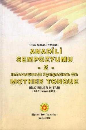 Uluslararası Katılımlı Anadili Sempozyumu -2- / International Symposium on Modher Tongue Bildiriler Kitabı 30-31 Mayıs 2009