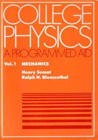 College Physics (A Programmed Aid) Vol: 1 Mechanics (1967 Yılı İlk Baskısı)