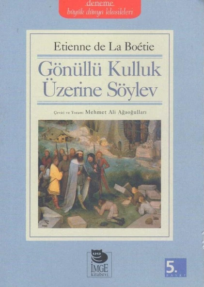Gönüllü Kulluk Üzerine Söylev - 2016 Yılı 5. Baskısı - Çeviri ve Yorum: Mehmet Ali Ağaoğulları
