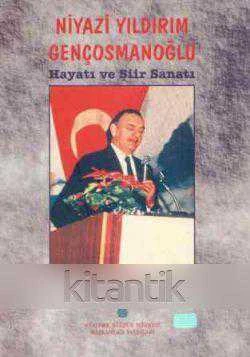 Niyazi Yıldırım Gençosmanoğlu / Hayatı ve Şiir Sanatı / 2000 Yılı İlk Baskısı