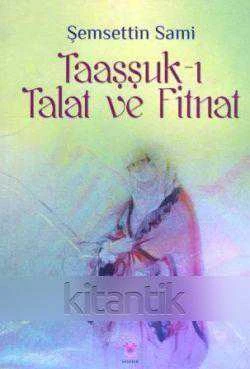 TAAŞŞUK-I TALAT VE FİTNAT
