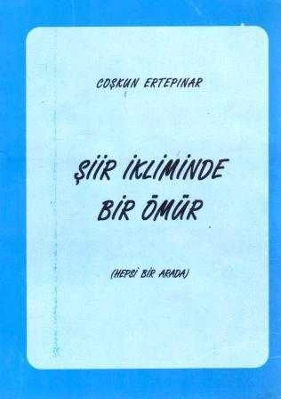 Şiir İkliminde Bir Ömür (Hepsi Bir Arada) / 1996 Yılı Birinci Baskısı