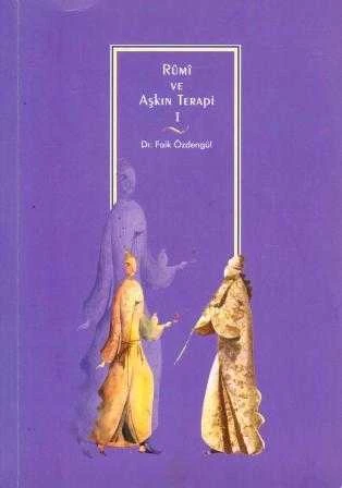 Rumi ve Aşkın Terapi I / 2010 Yılı Kuşe Kağıda Renkli Prestij İkinci Baskısı