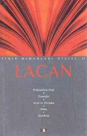 Lacan "Psikanalizin Etiği + Transfer + Arzu ve Yorumu + Daha + Senthom" / Fikir Mimarları Dizisi 21 / 2010 Yılı İlk Baskısı