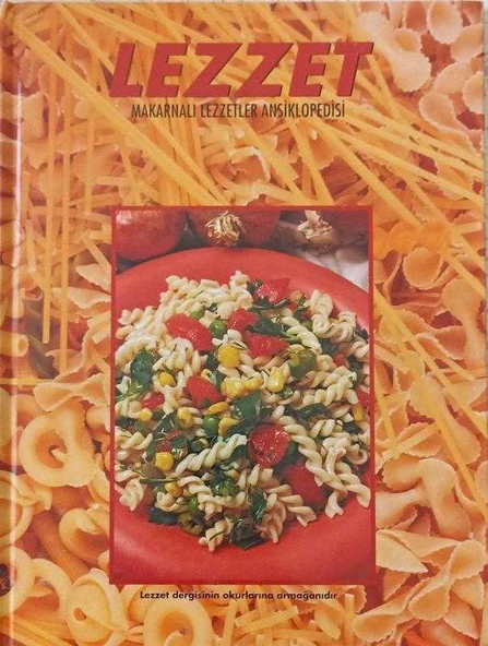 Lezzet "Makarnalı Lezzetler Ansiklopedisi" / Ciltli, Kuşe Kağıda Renkli, Prestij İlk Baskısı