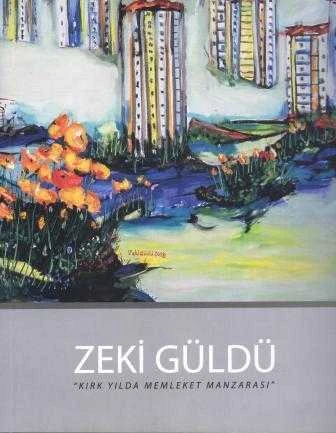 Zeki Güldü "Kırk Yılda Memleket Manzarası" Kuşe Kağıda, Resim Albümü (Birinci Baskı)