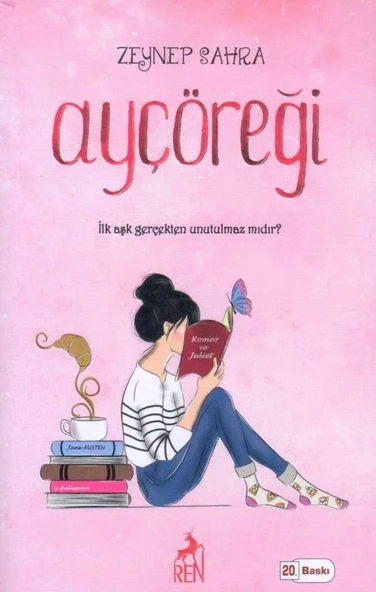 Ayçöreği - İlk Aşk Gerçekten Unutulmaz mıdır? 2019 Yılı 20. Baskısı
