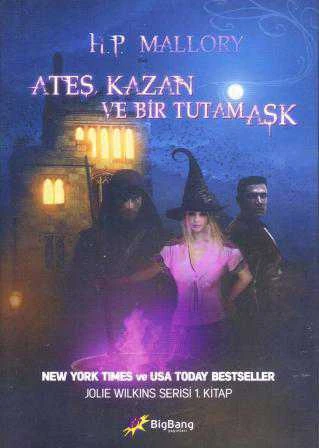 Ateş, Kazan ve Bir Tutam Aşk / Jolie Wilkins Serisi 1. Kitap - Ali Kürşad Çifci ve Taylan Şalap Çevirisi - 2014 Yılı İlk Baskısı