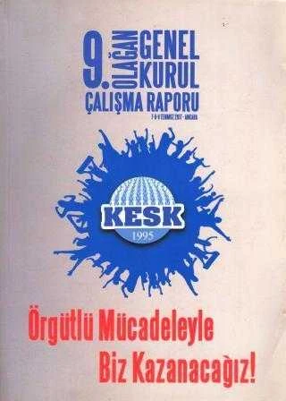 KESK 9. Olağan Genel Kurul Çalışma Raporu 7-8-9 Temmuz 2017 Ankara "Örgütlü Mücadeleyle Biz Kazanacağız"