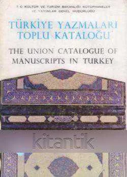 TÜRKİYE YAZMALARI TOPLU KATALOĞU  THE UNION CATALOGUE OF MANUSCRIPTS IN TURKEY CİLT IV - 07
