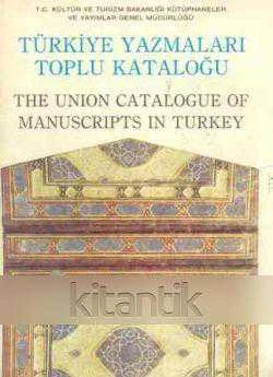 TÜRKİYE YAZMALARI TOPLU KATALOĞU  THE UNION CATALOGUE OF MANUSCRIPTS IN TURKEY CİLT I - 01