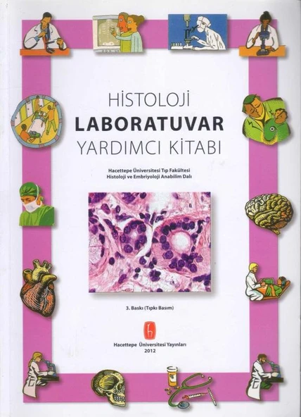 Histoloji Laboratuvar Yardımcı Kitabı 2012 Yılı Üçüncü Baskısı