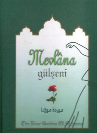 Mevlana Gülşeni "The Rose Garden Of Mevlana" / 2015 Yılı Ciltli Kuşe Kağıda Renkli Prestij 4. Baskısı