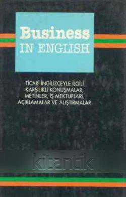Business in English  "Ticari İngilizceyle İlgili Karşılıklı Konuşmalar, Metinler, İş Mektupları, Açıklamalar ve Alıştırmalar" 1988 Yılı Ciltli İlk Baskısı