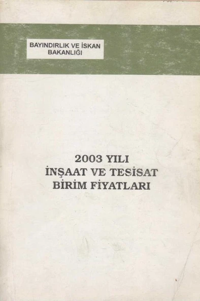 Bayındırlık ve İskan Bakanlığı 2003 Yılı İnşaat ve Tesisat Birim Fiyatları