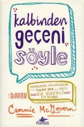 Kalbinden Geçeni Söyle "Birbirlerine Söylemedikleri Hiçbir Şey Yoktu; En Önemli Şey Dışında" / Sevinç Seyla Tezcan Çevirisi - 2017 Yılı Deri Ciltli, Şömizli ve Prestij İlk Baskısı
