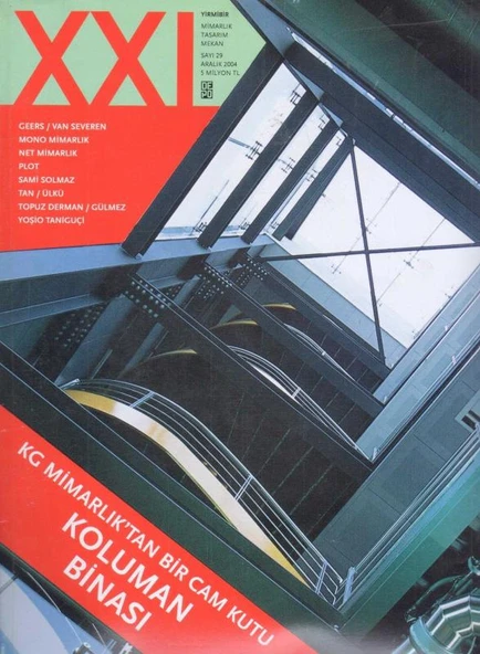 XXI Yirmibir Mimarlık Tasarım ve Kent Dergisi 2 Sayı Takım Yıl: Nisan - Aralık 2004 Sayı: 22 + 29