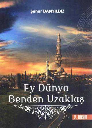 Ey Dünya Benden Uzaklaş (2014 Yılı İkinci Baskısı)