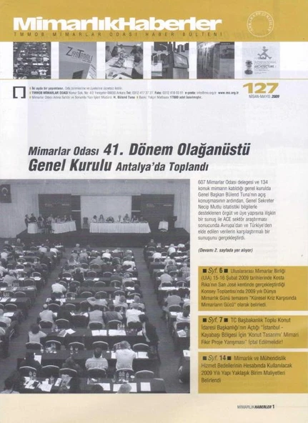 TMMOB Mimarlar Odası Ankara Şubesi / Mimarlık Haberler Yıl: Nisan - Mayıs 2009 Sayı: 127 - Mimarlar Odası 41. Dönem Olağanüstü Genel Kurulu Antalya'da Toplandı