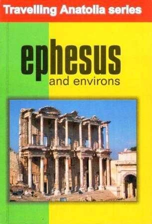 Ephesus And Environs "Travelling Anatolia Series / 2001 Yılı İlk Baskısı - Süleyman Gülkaya Çevirisi / Kuşe Kağıda Renkli Resimli Baskı