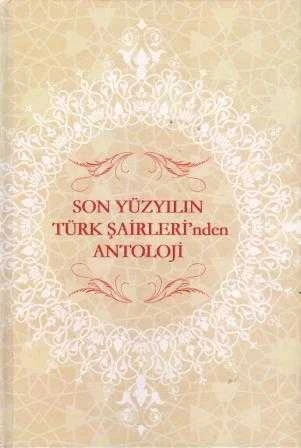 Son Yüzyılın Türk Şairleri'nden Antoloji - 2017 Yılı Ciltli, Renkli, Resimli, Prestij İlk Baskısı