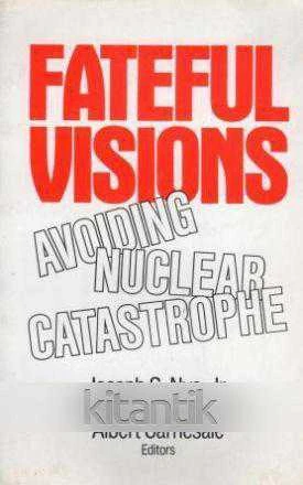 Fateful Visions / Avoiding Nuclear Catastrophe (1988 Yılı İlk Baskısı)